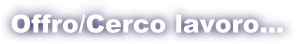 Vai a pagina offro-cerco lavoro